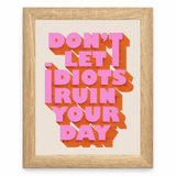 Don’t Let Idiots Ruin Your Day