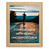 Get Comfortable Being Uncomfortable