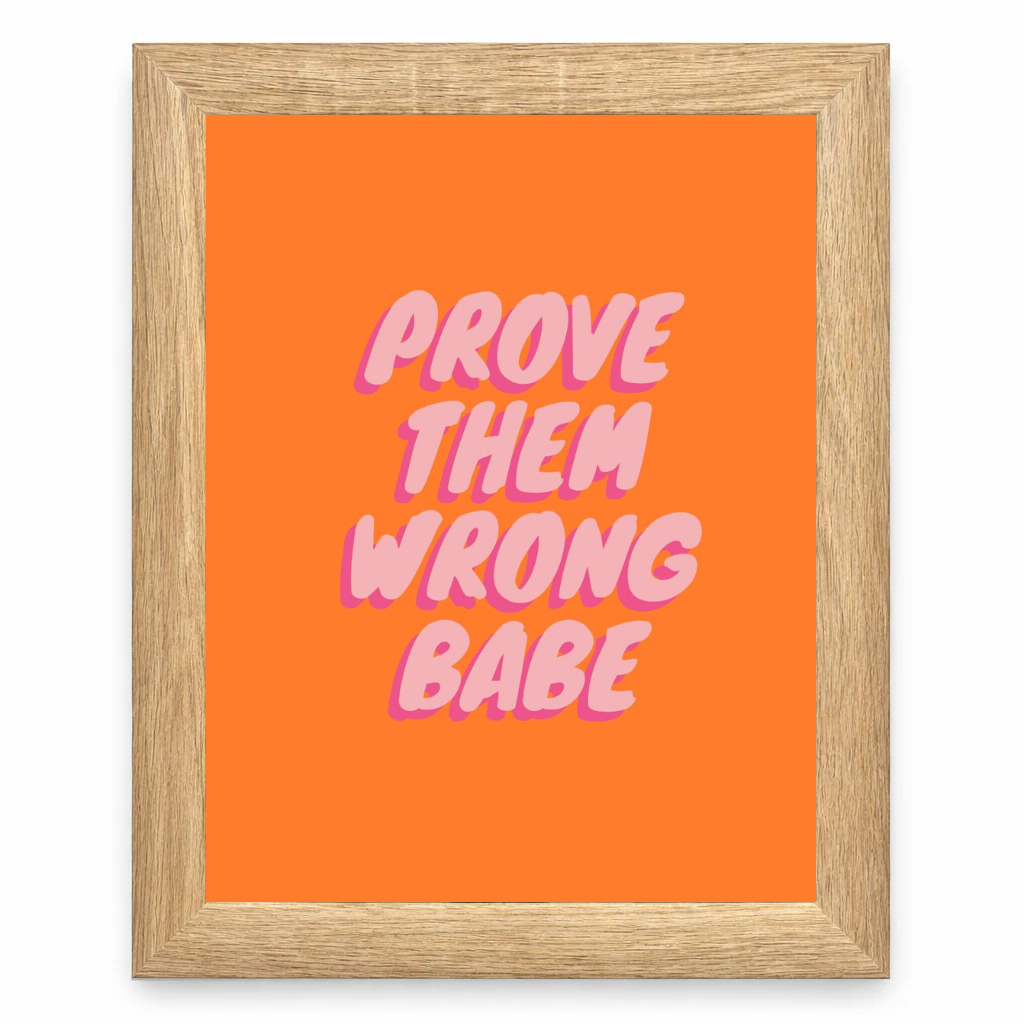 Prove Them Wrong Babe