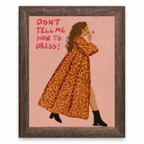 Don't Tell Me How To Dress