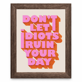 Don’t Let Idiots Ruin Your Day
