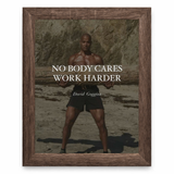 Nobody Cares. Work Harder.