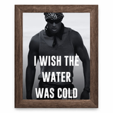 I Wish the Water Was Cold