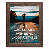 Get Comfortable Being Uncomfortable