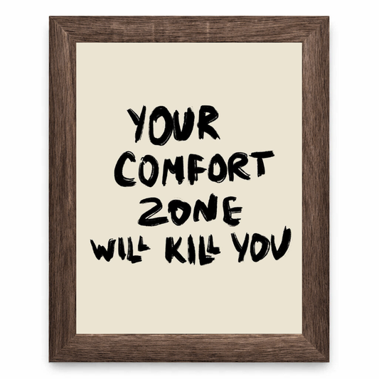 Comfort Zone Will Kill You
