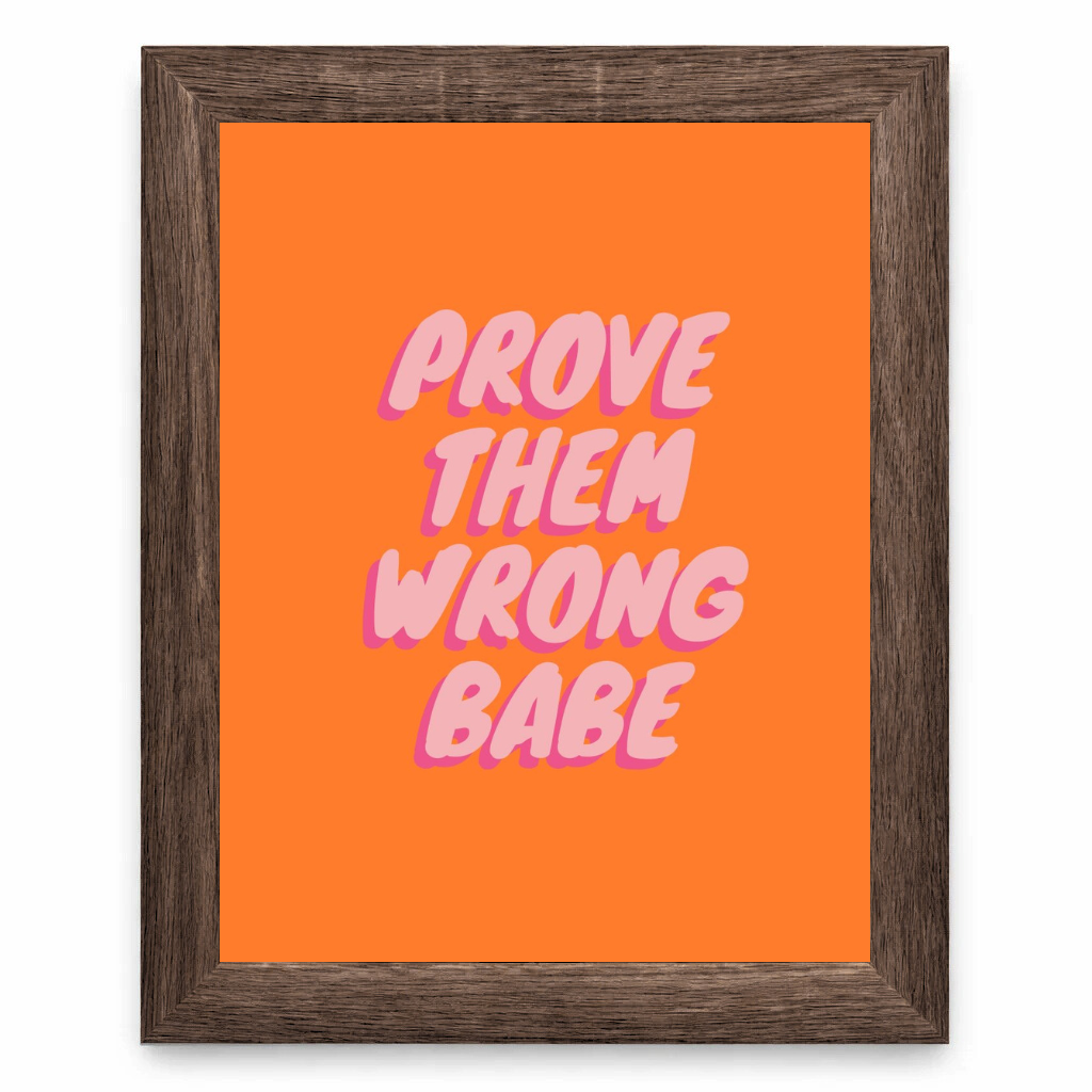 Prove Them Wrong Babe