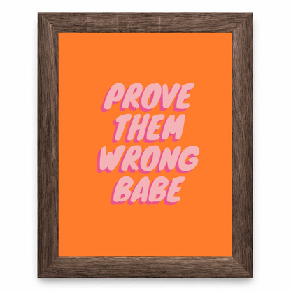 Prove Them Wrong Babe