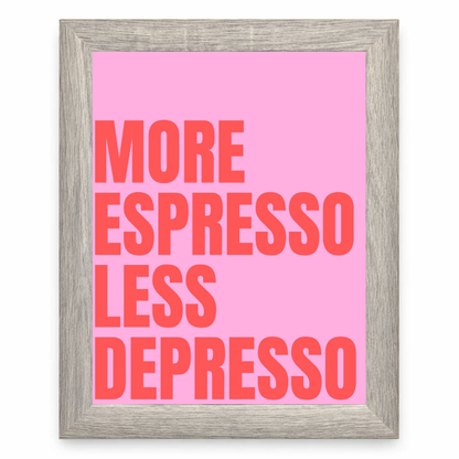 More Espresso Less Depresso