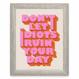 Don’t Let Idiots Ruin Your Day