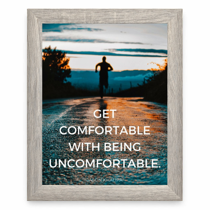 Get Comfortable Being Uncomfortable