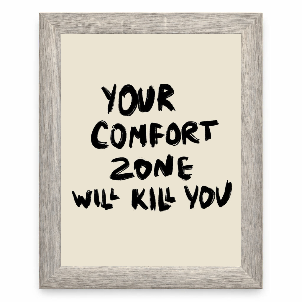 Comfort Zone Will Kill You
