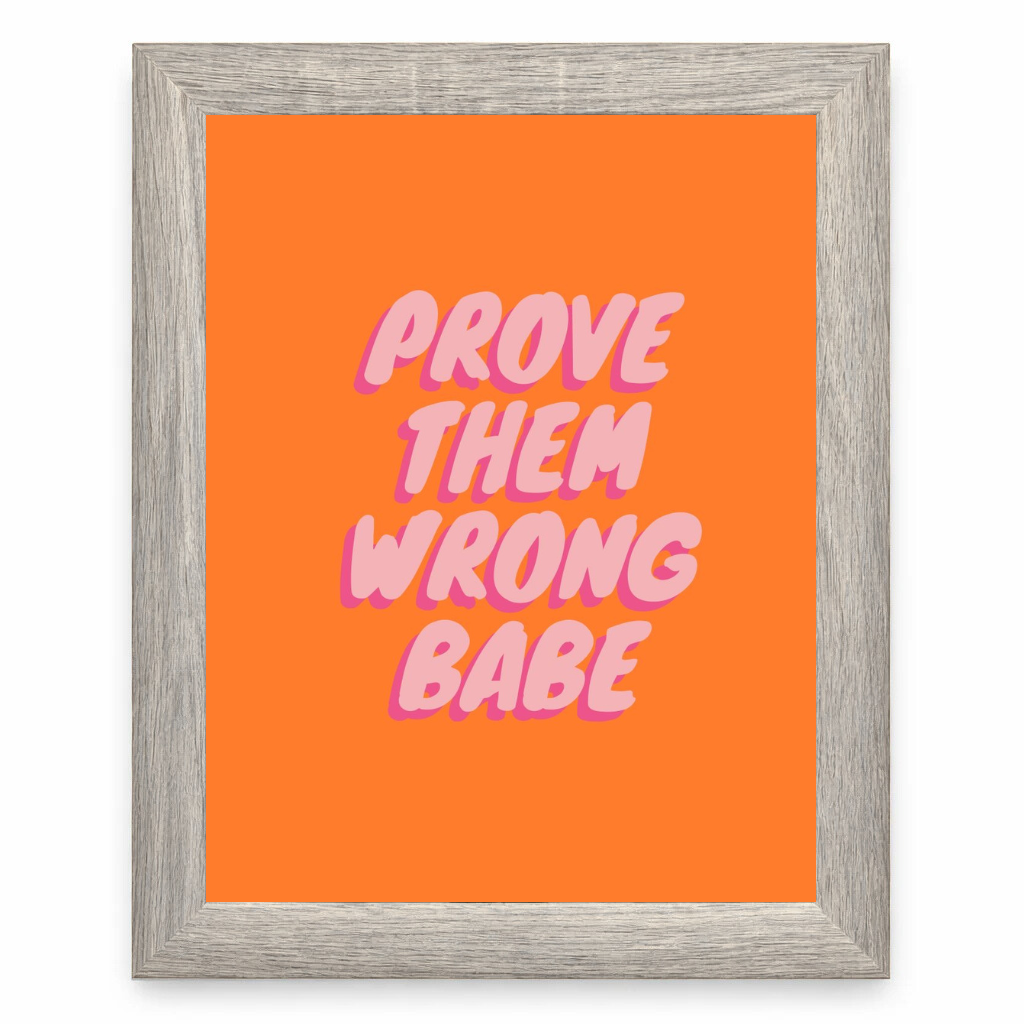 Prove Them Wrong Babe