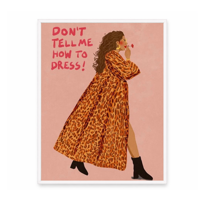 Don't Tell Me How To Dress