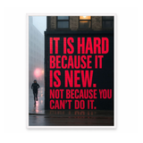 It Is Hard Because It Is New