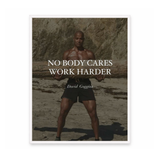 Nobody Cares. Work Harder.