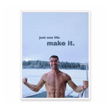 Just One Life — Make It