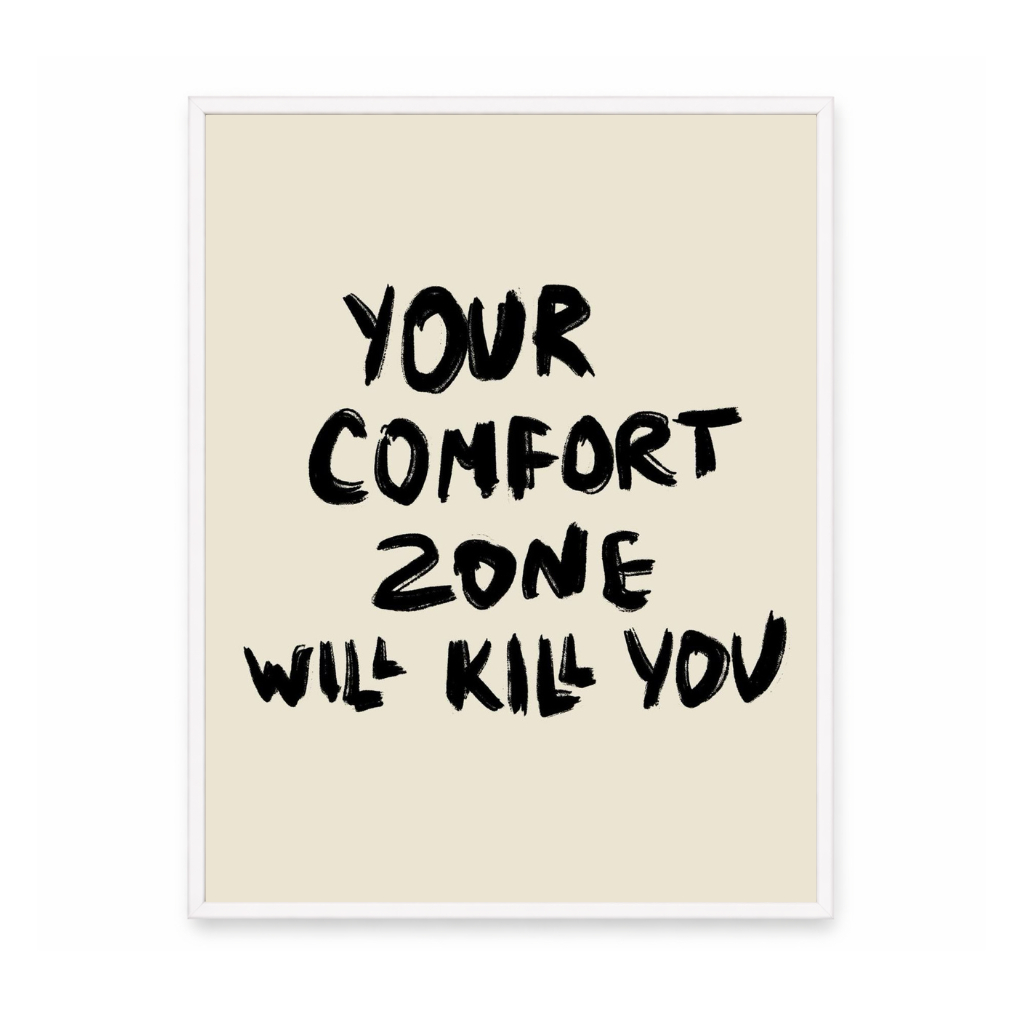 Comfort Zone Will Kill You