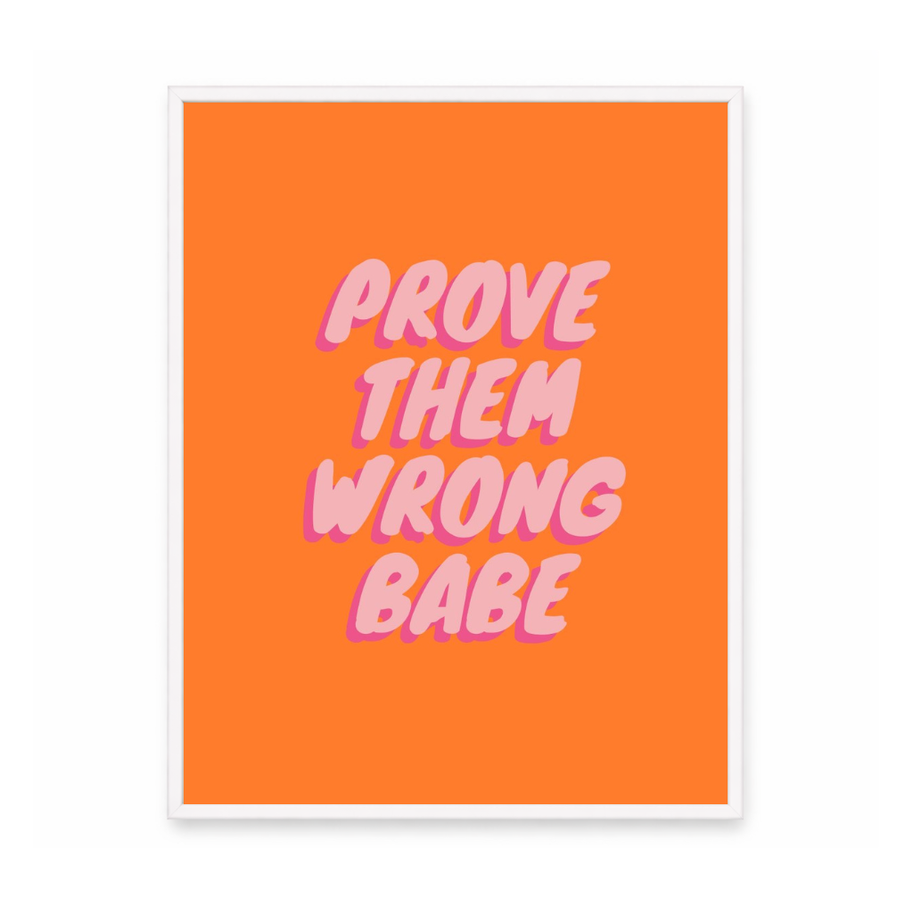 Prove Them Wrong Babe