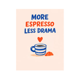 More Espresso Less Drama