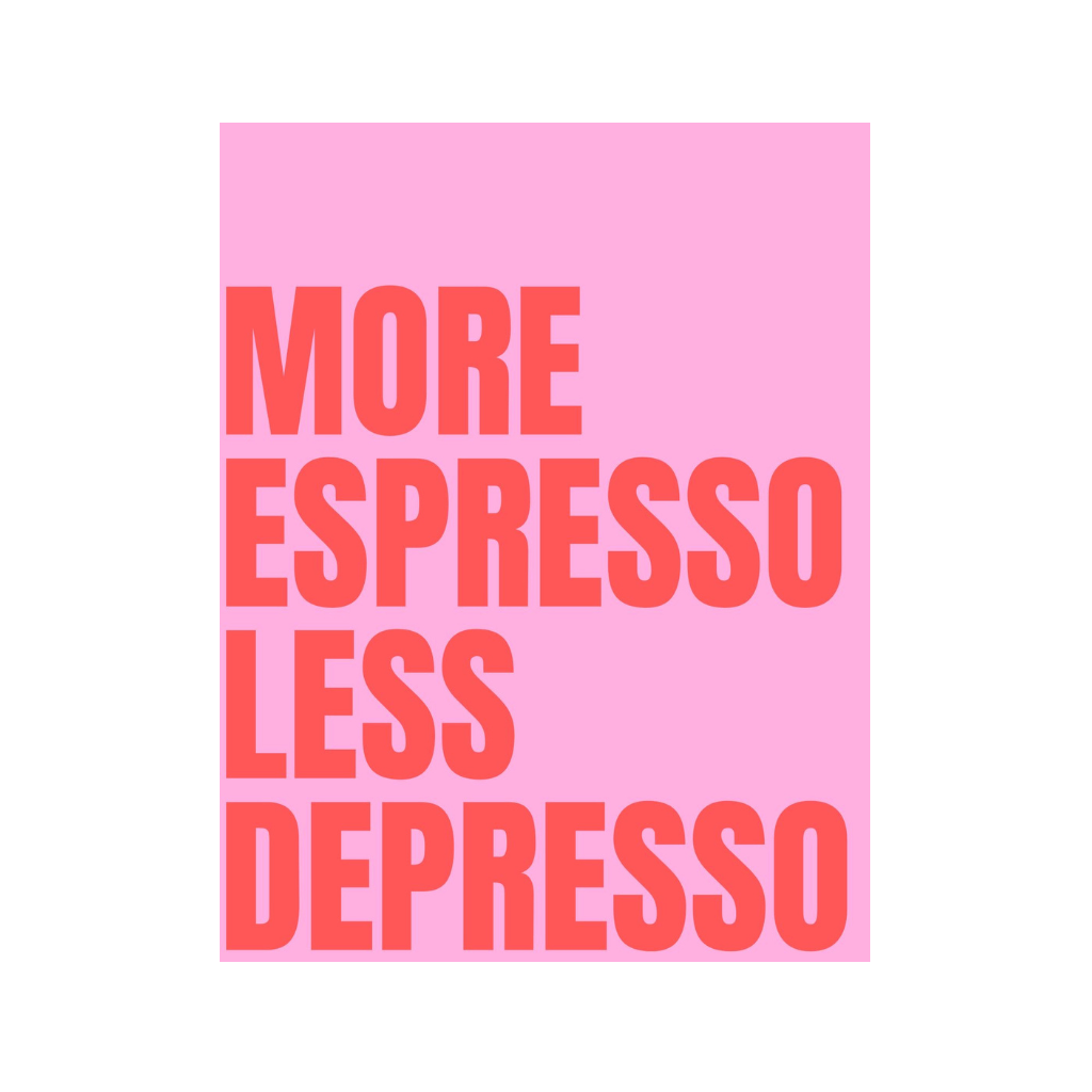 More Espresso Less Depresso