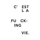 C’est La F*cking Vie