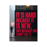 It Is Hard Because It Is New
