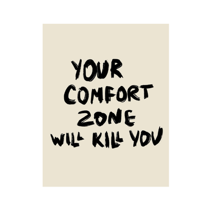 Comfort Zone Will Kill You