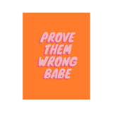 Prove Them Wrong Babe